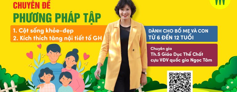 Chuyên Đề Phương Pháp Vận Động Tăng Nội Sinh Để Phát Triển Chiều Cao Tối Ưu